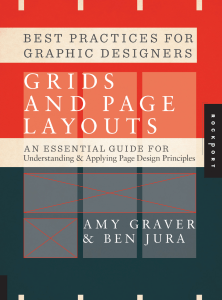 Best Practices for Graphic Designers, Grids and Page Layouts An Essential Guide for Understanding and Applying Page Design Principles by Amy Graver, Ben Jura (z-lib.org)