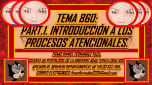 TEMA 860. EL SISTEMA DE LA ATENCIÓN EN GENERAL. DEFINICIONES. CUANTOS TIPOS HAY. PORQUE ES UN SISTEMA. 14.09.22. 11111 [Autoguardado]111