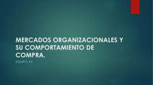 MERCADOS ORGANIZACIONALES Y SU COMPORTAMIENTO DE COMPRA (diapositivas)