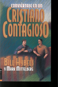 EVANGELISMO JUVENIL-Conviertase en un cristiano contagioso- Bill Hybels y Mark Mittleberg