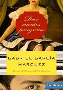 9. Gabriel García Márquez - Doce cuentos peregrinos.pdf 4