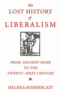 Helena Rosenblatt - The Lost History of Liberalism  From Ancient Rome to the Twenty-First Century-Princeton University Press (2018)