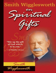 Smith Wigglesworth on Spiritual Gifts 