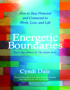 Energetic Boundaries How to Stay Protected and Connected in Work, Love, and Life (Cyndi Dale) (z-lib.org)