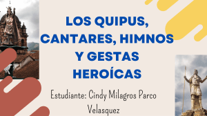 LOS QUIPUS, CANTARES, HIMNOS Y GESTAS HEROÍCAS