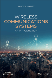 Randy L. Haupt - Wireless Communications Systems  An Introduction-Wiley-IEEE Press (2020)