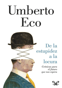 Umberto Eco De la estupidez a la locura