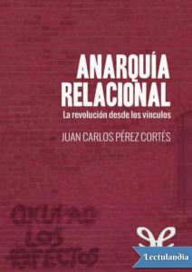 Anarquia relacional - Juan Carlos Perez Cortes