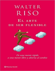 El arte de ser flexible - Walter Riso