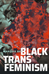 (Black Outdoors  Innovations in the Poetics of Study) Marquis Bey - Black Trans Feminism-Duke University Press Books (2022)