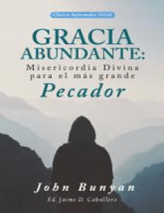 Gracia Abundante  Misericordia Divina para el más grande pecador (Clasicos Reformados nº 4) (Spanish Edition)