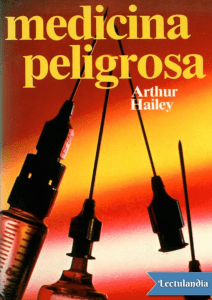 Medicina peligrosa - Arthur Hailey