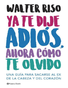 Ya te dije adiós, ahora cómo te olvido (Walter Riso [Walter Riso]) (z-lib.org)