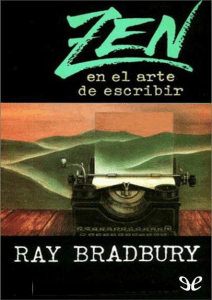 Zen en el arte de escribir Ray Bradbury (1)