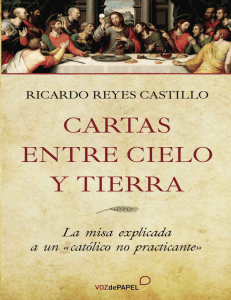 381420174-Cartas-Entre-Cielo-y-Tierra-La-Misa-Explicada-a-Un-Catolico-No-Practicante-Ricardo-Reyes-Castillo