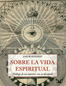 Jakob Böhme - Sobre la vida espiritual. Diálogo de un maestro con su discípulo
