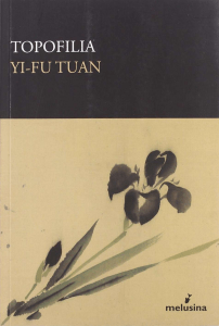 Yi-Fu Tuan - Topofilia - un estudio de las percepciones, actitudes y valores sobre el entorno