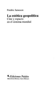 Fredric Jameson - La estética geopolítica  Cine y espacio en el sistema mundial-Paidós (1995)