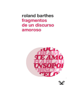 Fragmentos de un discurso amoro - Roland Barthes