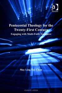 Teología pentecostal May Ling Tan-Chow - Pentecostal Theology for the Twenty-First Century (Ashgate New Critical Thinking in Religion, Theology and Biblical Studies) (2007)