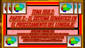 TEMA 958.2. PARTE 2. EL SISTEMA SEMÁNTICO. MODELO NEUROANATOMICO FUNCIONAL SEMANTICO