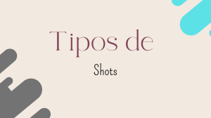 Tipos de Shots