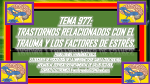 TEMA 977. LOS TRASTORNOS RELACIONADOS CON TRAUMAS Y FACTORES DE ESTRES.