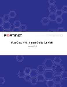 FortiGate-VM-6.0-Install Guide for KVM