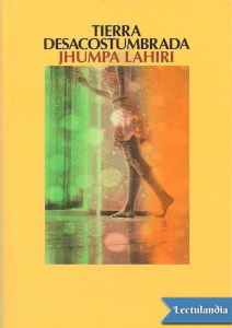 Tierra desacostumbrada - Jhumpa Lahiri
