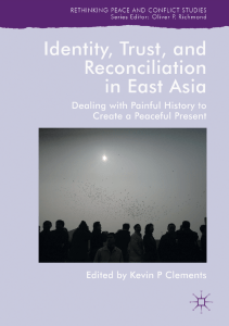 Clements Identity, Trust, and Reconciliation in East Asia Dealing with Painful History to Create a Peaceful Present