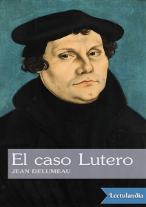El caso Lutero - Jean Delumeau