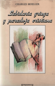 Sabiduría griega y paradoja cristiana -- Charles Moeller -- 1989 -- Ediciones Encuentro -- 9788474902341 -- 8991441074f77acb61a4aee423bb7569 -- Anna’s Archive