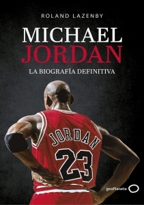Michael Jordan La biografía definitiva - Roland Lazenby (1)