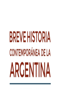 Breve historia contemporanea de la Argentina 1 1