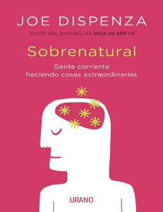 SOBRENATURAL GENTE CORRIENTE HACIENDO COSAS EXTRAORDINARIAS- Joe Dispenza