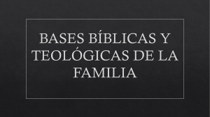 BASES BÍBLICAS Y TEOLÓGICAS DE LA FAMILIA