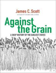 Against the Grain  A Deep History of the Earliest States - James C. Scott