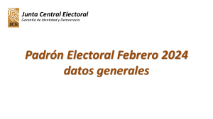 Padrón Electoral Febrero 2024 - Datos generales