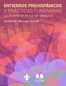 Xochitl del Alba León Estrada (2019) Entierros prehispanicos y prácticas funerarias-La muerte en Veracruz