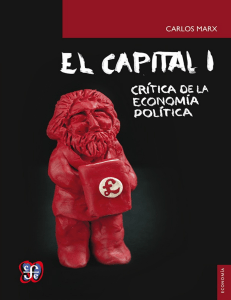 MARX, K. - El capital crítica de la economía política, tomo I, libro I El proceso de producción del capital