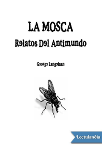 La mosca. Relatos del antimundo - George Langelaan