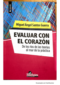 Santos Guerra. Evaluar con el corazón. 2017 Evaluar es comprender de la concepción técnica a la dimensión crítica