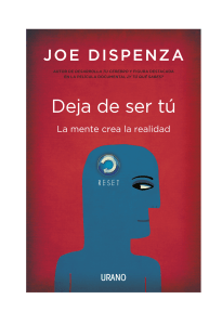 Deja de Ser T&uacute;: La Mente Crea la Realidad