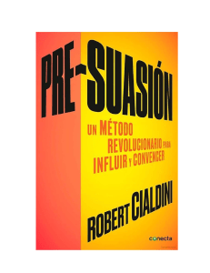 Pre-Suasión: Influencia y Persuasión por Robert Cialdini