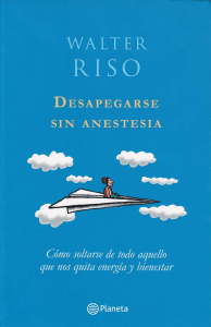 Psicología Desapegarse sin anestesia-Walter Riso