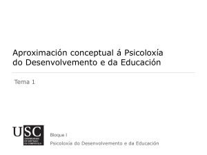 Tema 1.  Aproximación conceptual á Psicoloxía do Desenvolvemento e da Educación