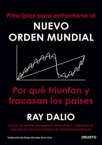 Principios para enfrentarse al nuevo orden mundial Por que triunfan y fracasan los paises Ray Dalio