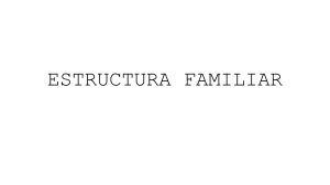 ESTRUCTURA DE FAMILIA