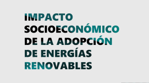 T3 - Impacto Socioeconómico de la Adopción de Energías Renovables