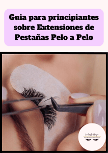 Guía para principiantes sobre Extensiones de Pestañas Pelo a Pelo